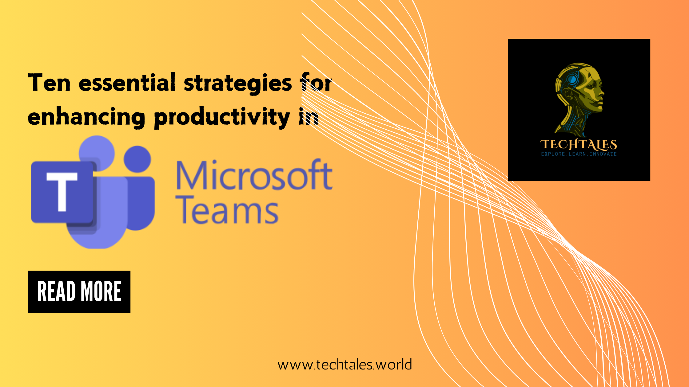 Ten Essential Strategies for Enhancing Productivity in Microsoft Teams