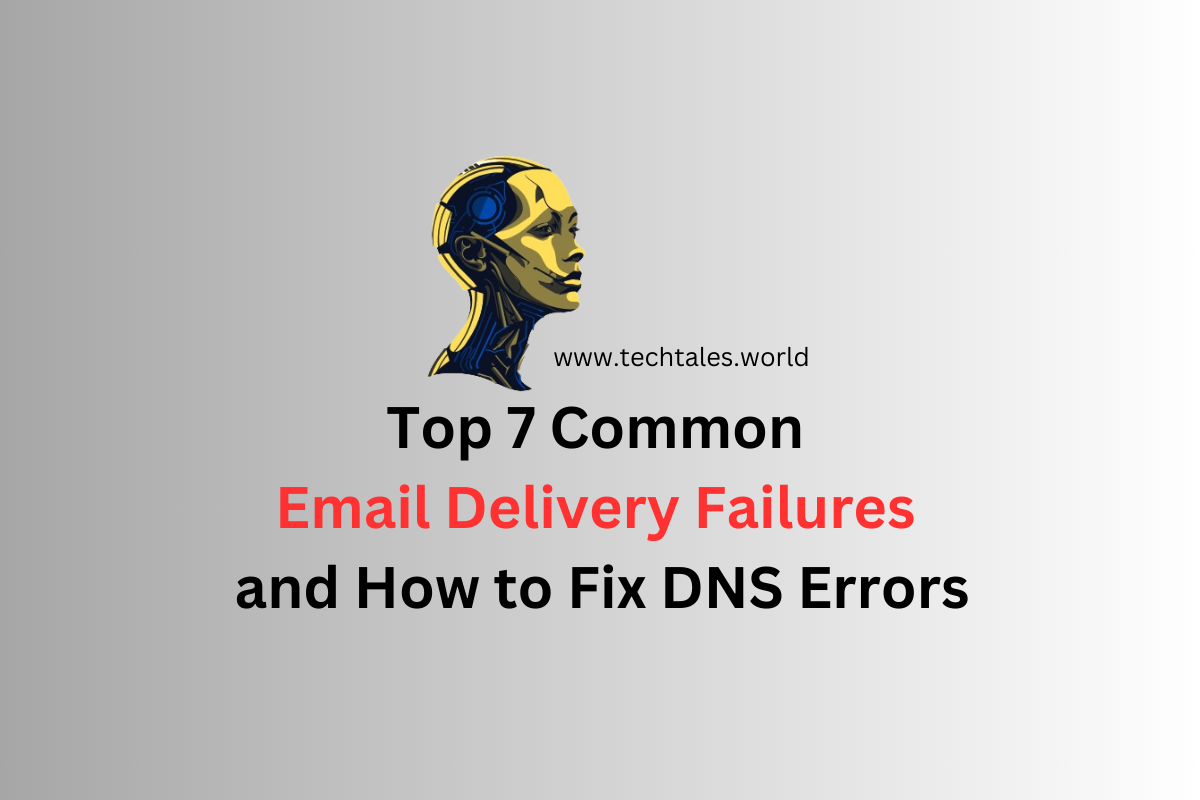 Top 7 Common Email Delivery Failures and How to Fix DNS Errors