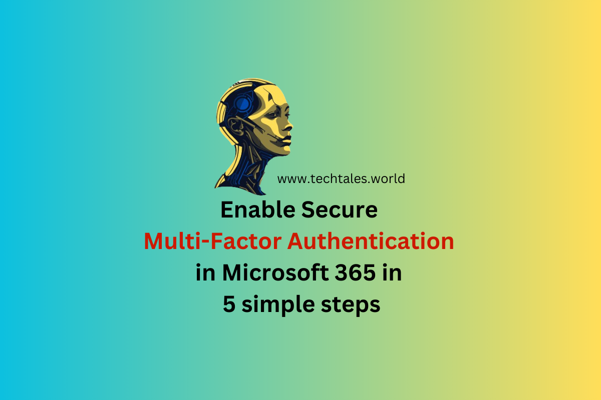 Enable Secure Multi-Factor Authentication in Microsoft 365 in 5 simple steps