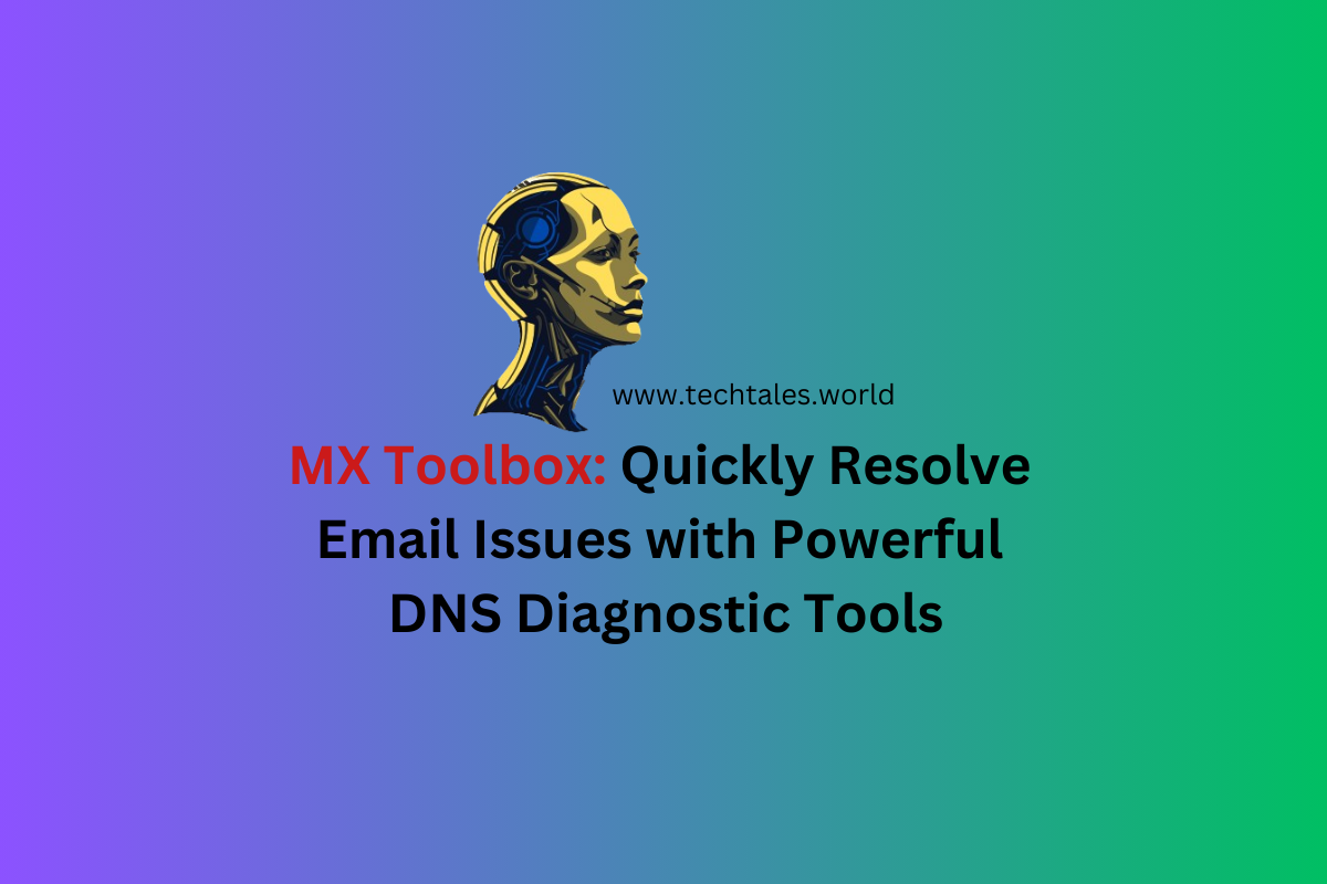 MX Toolbox: Quickly Resolve Email Issues with Powerful DNS Diagnostic Tools