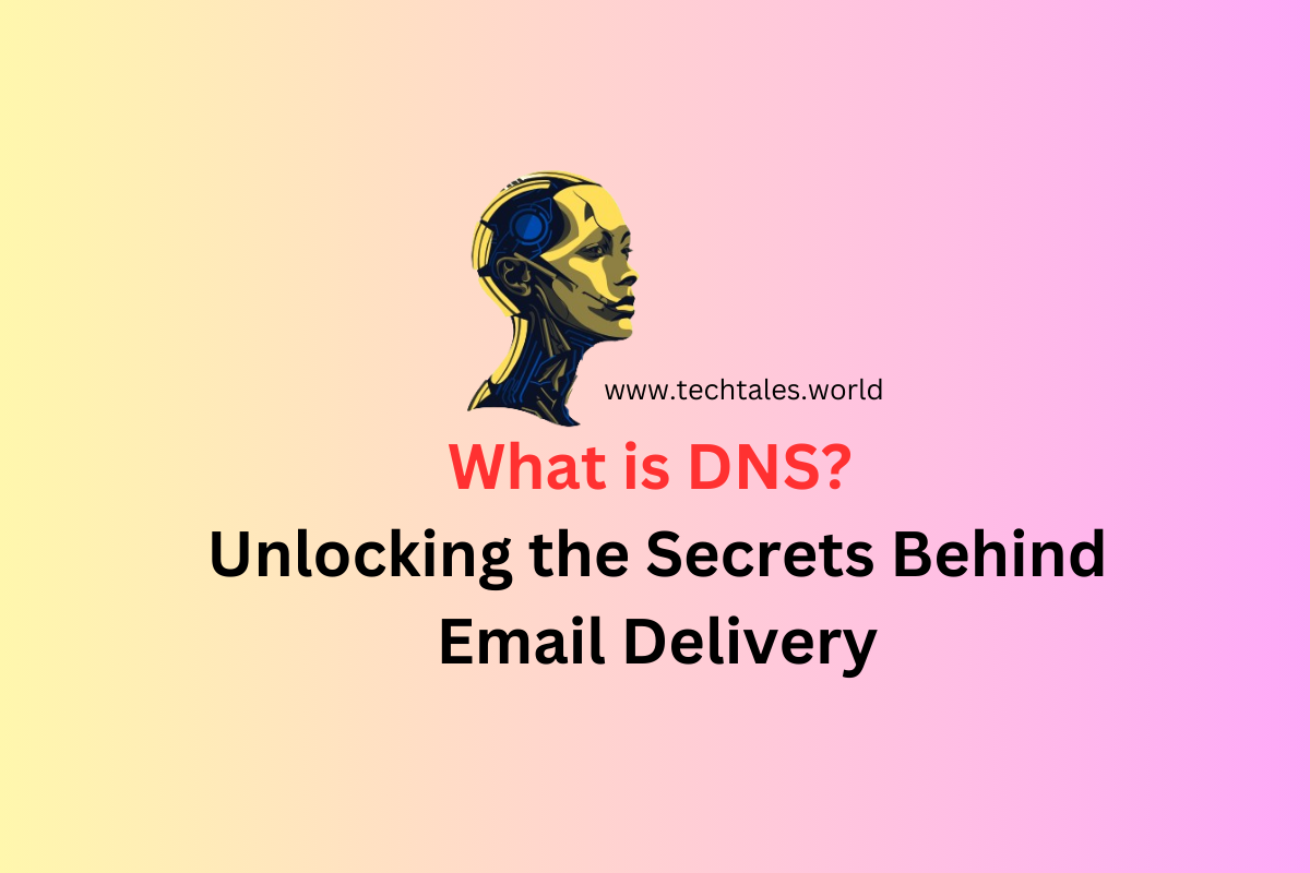 What is DNS? Unlocking the Secrets Behind Email Delivery