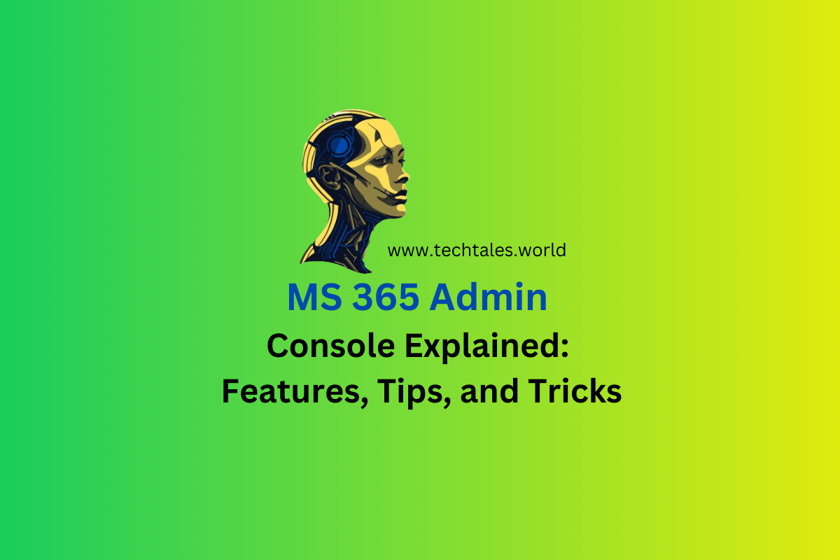 MS 365 Admin Console Explained: Features, Tips, and Tricks