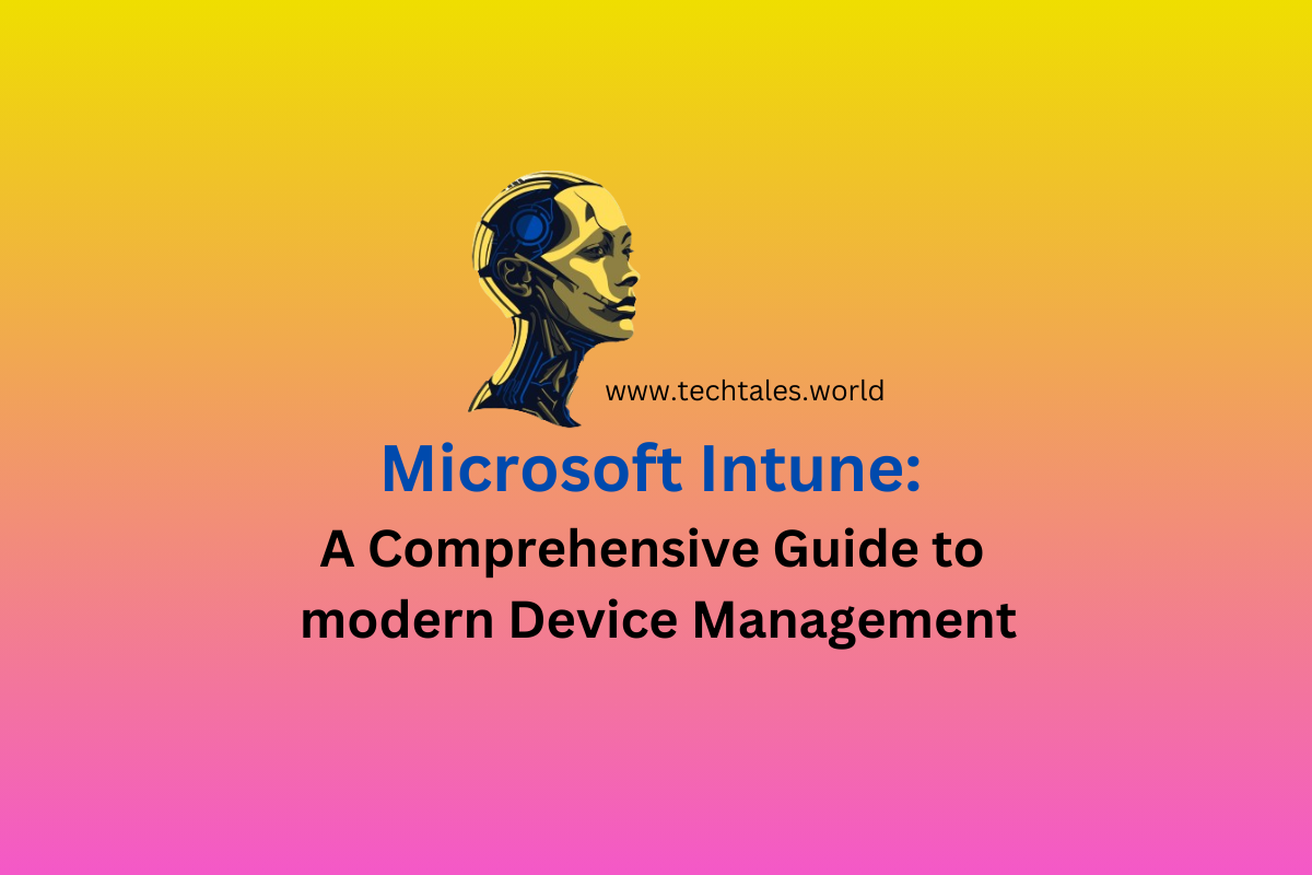 Microsoft Intune: A Comprehensive Guide to Modern Device Management