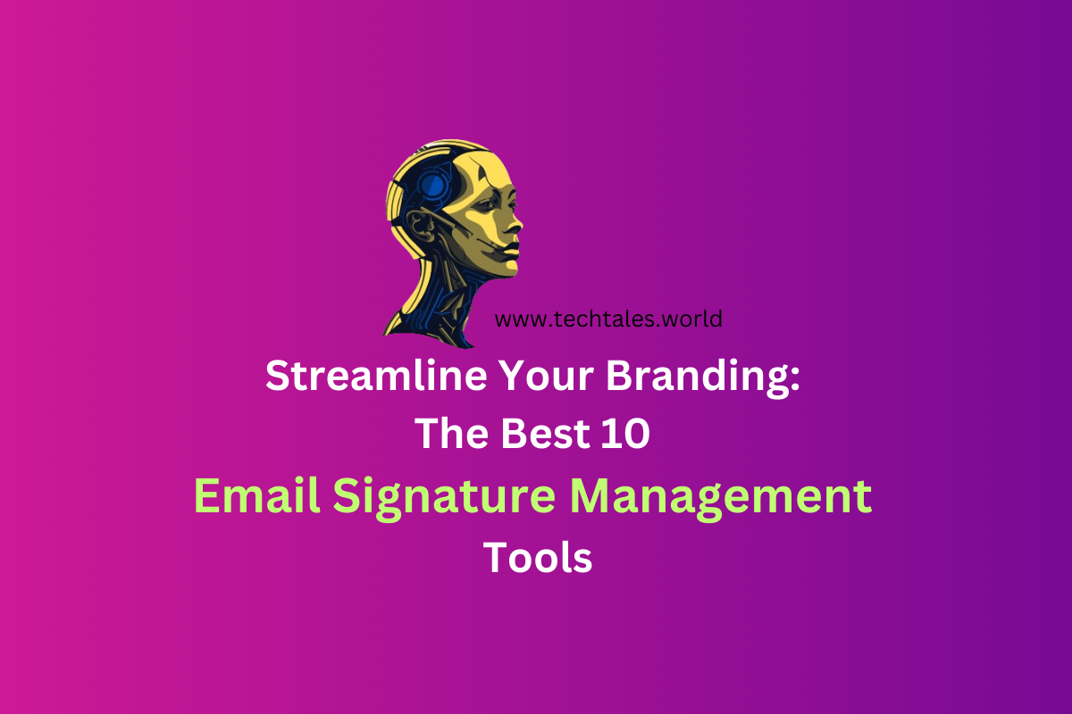 Streamline Your Branding: The Best 10 Email Signature Management Tools